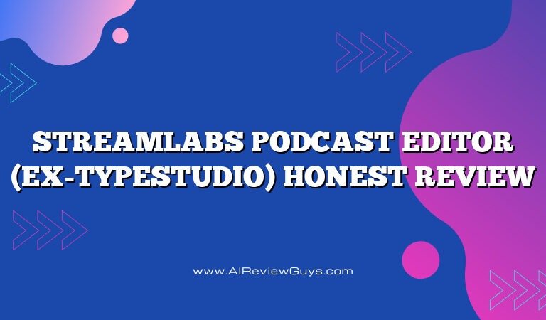 Streamlabs Podcast Editor (ex-Typestudio) Honest Review