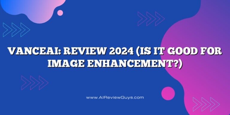 VanceAI: Review 2024 (Is it good for image enhancement?)