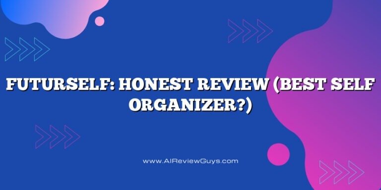 FuturSelf: Honest Review (Best Self Organizer?)